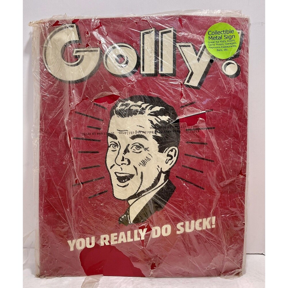 Golly ! You Really Do Suck Metal Sign New Old Stock ***READ***